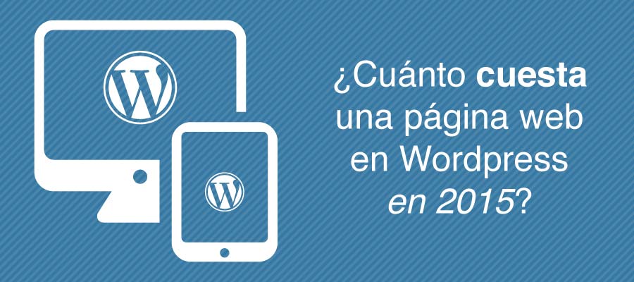 ¿Cuánto cuesta una página web en Wordpress en 2015?