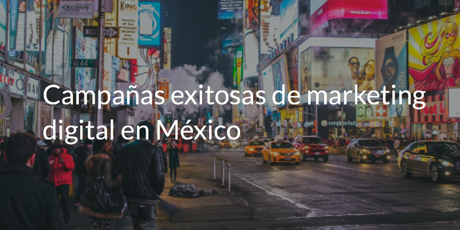 Marketing digital en México, casos de éxito de marcas