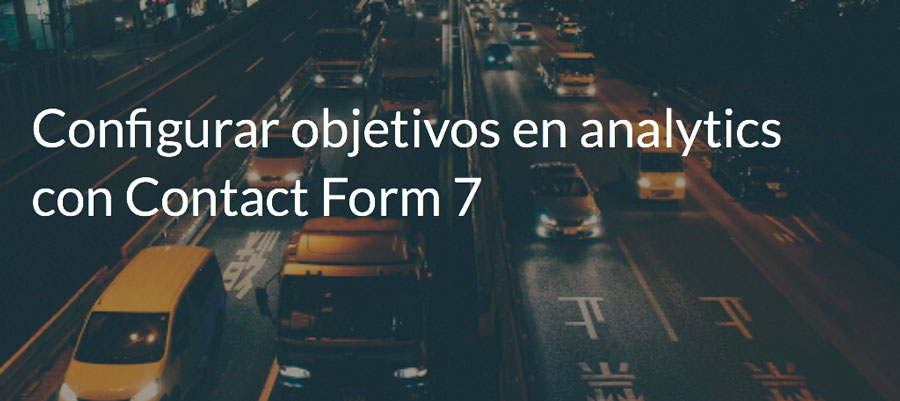 Configurar objetivos en analytics con Contact Form 7